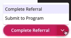 Complete referral drop down is displayed with drop down options to select Complete Referral or Submit to Program.