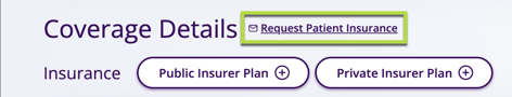 Coverage details section with options for 'Public Insurer Plan' and 'Private Insurer Plan.' A button labeled 'Request Patient Insurance' is highlighted.