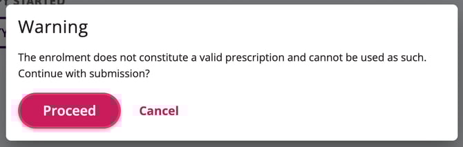 A warning message that states "The enrolment does not constitute a valid prescription and cannot be used as such. Continue with submission?"